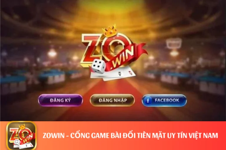 Zowin – Đánh Giá Chi Tiết Cổng Game Bài Đổi Thưởng Uy Tín 2024